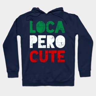 Loca Pero Cute - Mexican design Hoodie